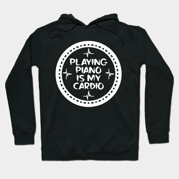 Playing Piano Is My Cardio Hoodie by colorsplash